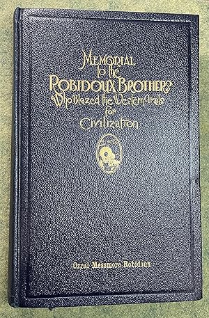 MEMORIAL TO THE ROBIDOUX BROTHERS. A History of the Robidouxs in America (Presentation Edition)