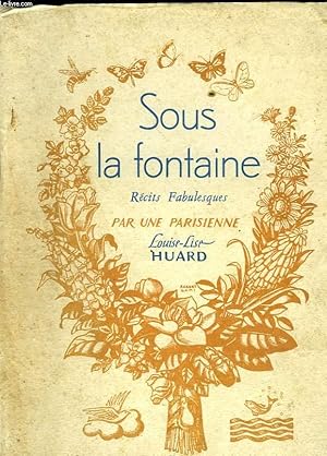 Seller image for Sous la fontaine. Rcits fabulesques par une parisienne for sale by Le-Livre