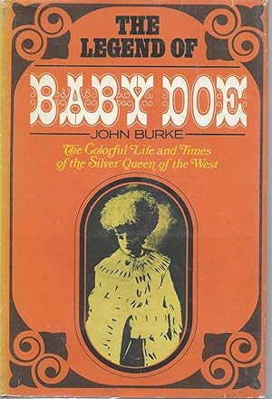 Immagine del venditore per Legend Of Baby Doe: The Colorful Life And Times Of The Silver Queen Of The West venduto da Charing Cross Road Booksellers