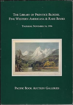 The Library of Prentice Bloedel: Fine Western Americana & Rare Books, Thursday, November 14, 1996...