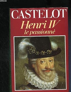 Bild des Verkufers fr Henri IV le passionn zum Verkauf von Le-Livre