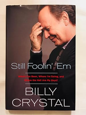 Seller image for Still Foolin' 'Em: Where I've Been, Where I'm Going, and Where the Hell Are My Keys? [FIRST EDITION, FIRST PRINTING] for sale by Vero Beach Books