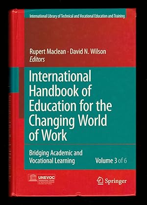 Seller image for International Handbook of Education for the Changing World of Work: Bridging Academic and Vocational Learning (International Library of Technical and Vocational Education and Training) VOLUME 3 OF 6 for sale by killarneybooks