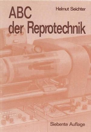 ABC der Reprotechnik. Helmut Seichter.