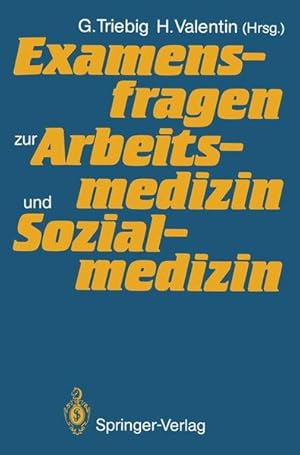 Immagine del venditore per Examensfragen zur Arbeitsmedizin und Sozialmedizin : mit 851 Fragen u.e. separaten Antwortschlssel / G. Triebig ; H. Valentin (Hrsg.) venduto da Roland Antiquariat UG haftungsbeschrnkt