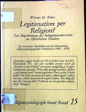 Seller image for Legitimation per Religion?. Zur Begrndung des Religionsunterrichts an ffentlichen Schulen Religionspdagogik heute, Band 15 for sale by books4less (Versandantiquariat Petra Gros GmbH & Co. KG)