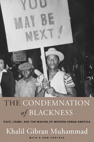 Seller image for Condemnation of Blackness : Race, Crime, and the Making of Modern Urban America, With a New Preface for sale by GreatBookPrices