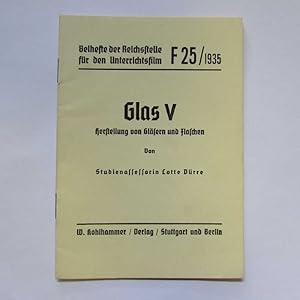 Bild des Verkufers fr Glas V Herstellung von Glsern und Flaschen - Beihefte der Reichsstelle fr den Unterrichtsfilm F25/1935 zum Verkauf von Bookstore-Online