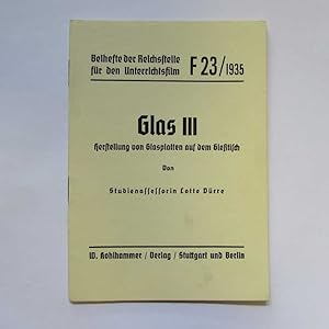 Bild des Verkufers fr Glas III Herstellung von Glasplatten auf dem Gietisch - Beihefte der Reichsstelle fr den Unterrichtsfilm F23/1935 zum Verkauf von Bookstore-Online