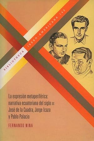 La expresión metaperiférica: narrativa ecuatoriana del siglo XX. José de la Cuadra, Jorge Icaza, ...
