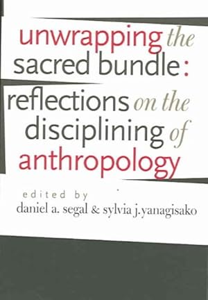 Seller image for Unwrapping The Sacred Bundle : Reflections On The Disciplining Of Anthropology for sale by GreatBookPrices
