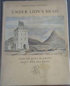 Seller image for Under Lion's Head : Earlier Days in Green Point and Sea Point for sale by Chapter 1