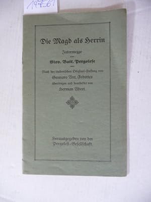 Image du vendeur pour Die Magd als Herrin. (La serva padrona) Intermezzo - bertragen und bearbeitet von Herman Albert - (Hrsg.) Pergelosi-Gesellschaft mis en vente par Gebrauchtbcherlogistik  H.J. Lauterbach