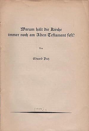 Bild des Verkufers fr Warum hlt die Kirche immer noch am Alten Testament fest?. von Eduard Putz zum Verkauf von Schrmann und Kiewning GbR