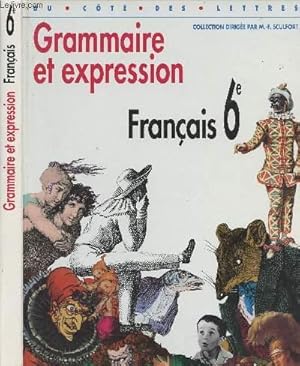 Imagen del vendedor de Grammaire et expression Franais 6e - collection "du ct des lettres" - Nouveau programme de 1996 a la venta por Le-Livre