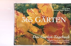 365 Gärten. Das Garten- Tagebuch. Ratgeber durch das Gartenjahr und Garten-Tagebuch in einem.