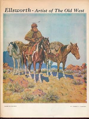 Seller image for Clarence Arthur Ellsworth: Artist of the Old West 1885-1964 for sale by Main Street Fine Books & Mss, ABAA