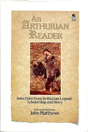 An Arthurian Reader: Selections from Arthurian Legend, Scholarship and Story