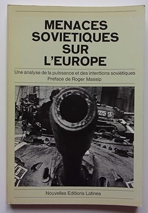 Seller image for Menaces sovitiques sur l'europe. Une analyse de la puissance et des intentions sovitiques. for sale by Bonnaud Claude