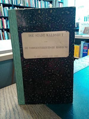 Die Stadt Waldshut und Die Vorderösterreichische Regierung in den Jahren 1523-1526.