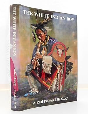 Immagine del venditore per The White Indian Boy: The Story of Uncle Nick among the Shoshones Revised edition by Wilson, Elijah Nicholas (1991) Hardcover venduto da The Parnassus BookShop