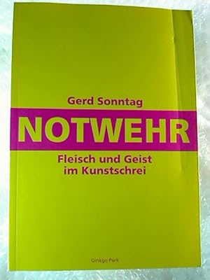 Bild des Verkufers fr NOTWEHR - Fleisch und Geist im Kunstgeschrei: Der Kunstwissen schaffende Sprachverbrauch anhand von Textbeispielen des bekannten Autors Christoph Tannert und eines unbekannten Kritikers. zum Verkauf von BuchKunst-Usedom / Kunsthalle