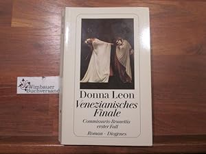 Venezianisches Finale : Commissario Brunettis erster Fall ; Roman. Donna Leon. Aus dem Amerikan. ...