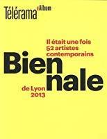 Seller image for Biennale De Lyon 2013 : Il tait Une Fois 52 Artistes Contemporains for sale by RECYCLIVRE