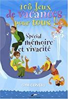 Seller image for 108 Jeux De Vacances Pour Tous ! : Spcial Mmoire Et Vivacit : Gym Cerveau for sale by RECYCLIVRE