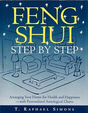 Bild des Verkufers fr Feng Shui Step by Step: Arranging Your Home for Health and Happiness - with Personalized Astrological Charts zum Verkauf von Adelaide Booksellers