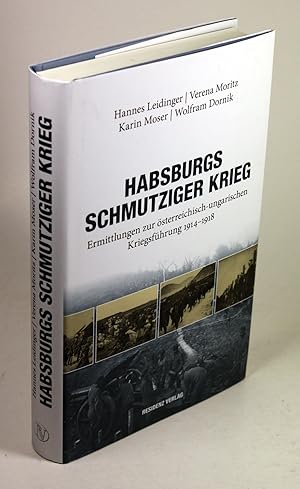 Seller image for Habsburgs schmutziger Krieg. Ermittlungen zur sterreich-ungarischen Kriegsfhrung 1914 - 1918. for sale by Antiquariat Gallus / Dr. P. Adelsberger