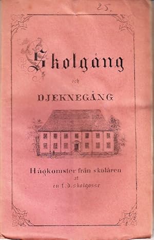 Bild des Verkufers fr Skolgng och djeknegng. Hgkomster frn skolren af en f. d. skolgosse. zum Verkauf von Centralantikvariatet