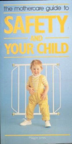 "Mothercare" Guide to Safety and Your Child