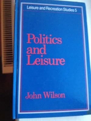 Politics and Leisure (Leisure & recreation studies)