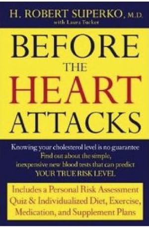 Before the Heart Attacks: A Revolutionary Approach to Detecting, Preventing, and Even Reversing H...