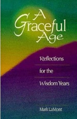 A Graceful Age: Reflections for the Wisdom Years