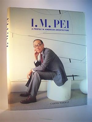 I. M. Pei. A Profile in American Architecture.