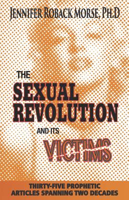 Image du vendeur pour The Sexual Revolution and Its Victims: Thirty-Five Prophetic Articles Spanning Two Decades (Paperback or Softback) mis en vente par BargainBookStores