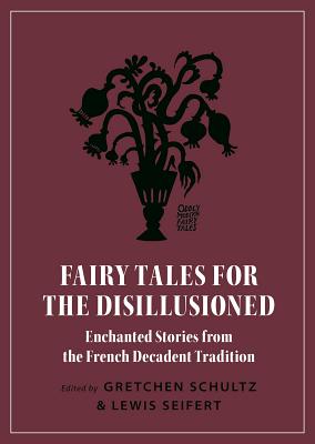 Immagine del venditore per Fairy Tales for the Disillusioned: Enchanted Stories from the French Decadent Tradition (Paperback or Softback) venduto da BargainBookStores
