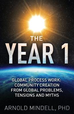 Seller image for The Year 1: Global Process Work: Community Creation from Global Problems, Tensions and Myths (Paperback or Softback) for sale by BargainBookStores