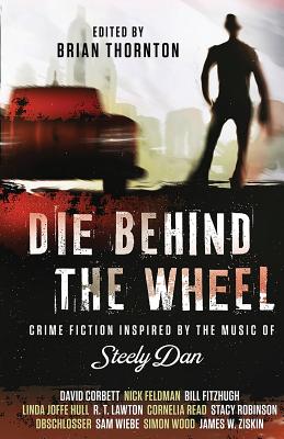 Seller image for Die Behind the Wheel: Crime Fiction Inspired by the Music of Steely Dan (Paperback or Softback) for sale by BargainBookStores
