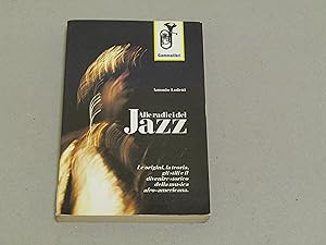 Image du vendeur pour Antonio Lodetti. Alle radici del Jazz. I edizione. mis en vente par Amarcord libri