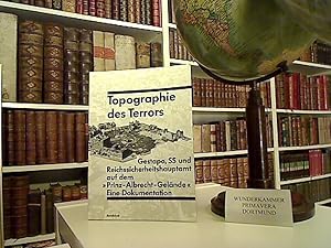 Topographie des Terrors . Gestapo, SS und Reichssicherheitshauptamt auf dem "Prinz-Albrecht-Gelän...