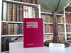 Illustrirter Führer durch die Sammlungen von Wien. Nebst einer genauen Nachweisung der Besuchszei...