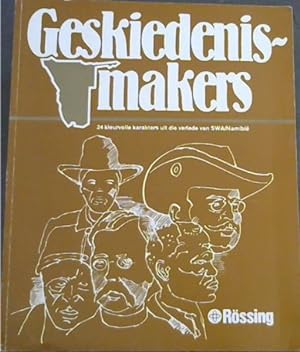 Seller image for Geskiedenismakers : 24 Kleurvolle Karakters uit die verlede van SWA / Namibie for sale by Chapter 1