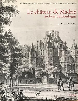 Le Château de Madrid au bois de Boulogne: Sa place dans les rapports franco-italiens autour de 1530.