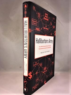 Immagine del venditore per Halliburton's Army: How a Well-Connected Texas Oil Company Revolutionized the Way America Makes War venduto da Great Expectations Rare Books