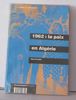 Image du vendeur pour 1962: La paix en Algrie mis en vente par Librairie Albert-Etienne