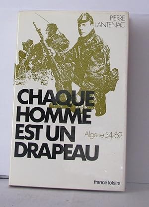 Seller image for Chaque homme est un drapeau Algrie 1954-1962 for sale by Librairie Albert-Etienne