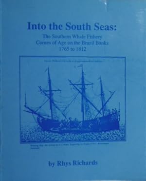 Into the South Seas: the southern whale fishery comes of age on the Brazil banks 1765 to 1812. A ...